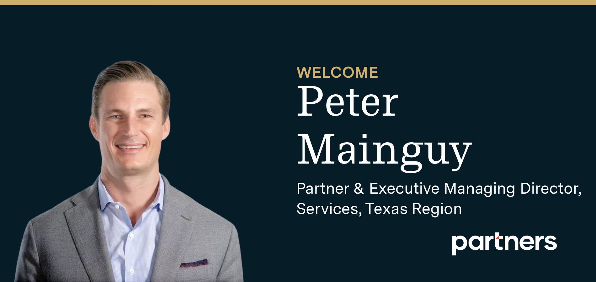 Peter Mainguy joins Partners as Executive Managing Director, Services, Texas Region & Partner—adding to the firm’s substantial growth and momentum